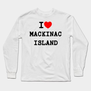 I Love Mackinac Island Long Sleeve T-Shirt